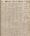 Sheffield Daily Telegraph Saturday 11 July 1925 Page 1
