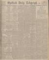 Sheffield Daily Telegraph Friday 28 May 1926 Page 1
