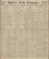 Sheffield Daily Telegraph Saturday 28 January 1928 Page 1