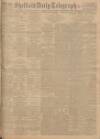 Sheffield Daily Telegraph Friday 25 May 1928 Page 1