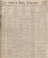 Sheffield Daily Telegraph Saturday 22 March 1930 Page 1