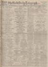 Sheffield Daily Telegraph Saturday 13 February 1932 Page 1