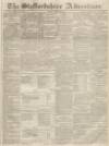 Staffordshire Advertiser Saturday 23 January 1830 Page 1