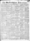 Staffordshire Advertiser Saturday 13 April 1833 Page 1