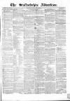 Staffordshire Advertiser Saturday 09 August 1851 Page 1