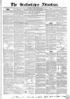 Staffordshire Advertiser Saturday 16 October 1852 Page 1