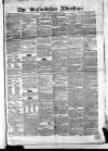Staffordshire Advertiser Monday 21 March 1853 Page 1