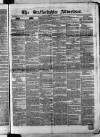 Staffordshire Advertiser Saturday 12 February 1853 Page 1