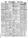 Staffordshire Advertiser Saturday 14 May 1864 Page 1