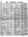 Staffordshire Advertiser Saturday 29 June 1872 Page 1