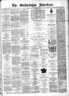 Staffordshire Advertiser Saturday 16 March 1907 Page 1