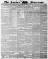 Sussex Advertiser Tuesday 31 May 1842 Page 1