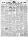 Sussex Advertiser Tuesday 20 February 1844 Page 1