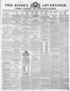 Sussex Advertiser Tuesday 30 April 1844 Page 1