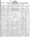 Sussex Advertiser Tuesday 16 May 1848 Page 1