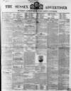 Sussex Advertiser Tuesday 26 March 1850 Page 1