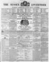 Sussex Advertiser Tuesday 18 February 1851 Page 1