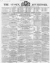 Sussex Advertiser Tuesday 21 June 1853 Page 1