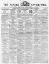 Sussex Advertiser Tuesday 24 April 1855 Page 1