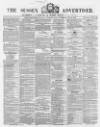Sussex Advertiser Tuesday 06 May 1856 Page 1
