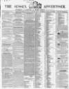 Sussex Advertiser Tuesday 23 February 1858 Page 1