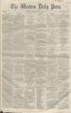 Western Daily Press Friday 18 June 1858 Page 1