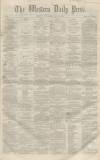Western Daily Press Saturday 26 June 1858 Page 1
