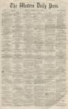 Western Daily Press Saturday 17 July 1858 Page 1