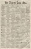 Western Daily Press Monday 19 July 1858 Page 1