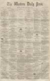 Western Daily Press Tuesday 07 September 1858 Page 1