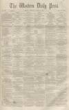 Western Daily Press Friday 15 October 1858 Page 1