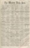 Western Daily Press Monday 25 October 1858 Page 1