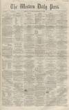 Western Daily Press Thursday 28 October 1858 Page 1