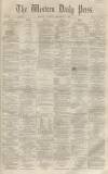 Western Daily Press Tuesday 07 December 1858 Page 1