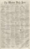 Western Daily Press Monday 13 December 1858 Page 1