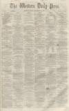Western Daily Press Friday 17 December 1858 Page 1