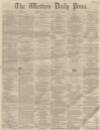 Western Daily Press Tuesday 18 January 1859 Page 1