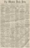 Western Daily Press Monday 24 January 1859 Page 1