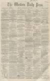 Western Daily Press Monday 31 January 1859 Page 1