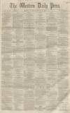 Western Daily Press Thursday 10 February 1859 Page 1