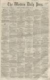 Western Daily Press Saturday 26 February 1859 Page 1