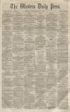 Western Daily Press Tuesday 01 March 1859 Page 1