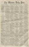 Western Daily Press Thursday 10 March 1859 Page 1