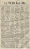 Western Daily Press Friday 11 March 1859 Page 1