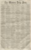 Western Daily Press Monday 14 March 1859 Page 1