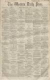 Western Daily Press Friday 01 April 1859 Page 1