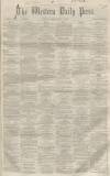 Western Daily Press Friday 06 May 1859 Page 1