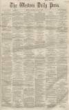 Western Daily Press Friday 13 May 1859 Page 1