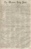 Western Daily Press Friday 07 October 1859 Page 1
