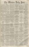 Western Daily Press Saturday 26 November 1859 Page 1